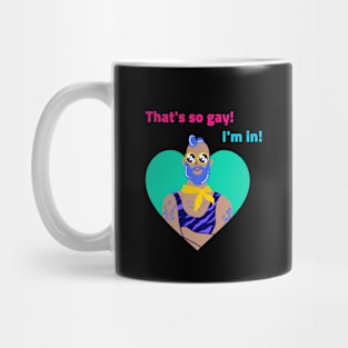 That's so gay, I'm in Mug